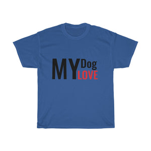 MY dog LOVE Unisex Heavy Cotton Tee