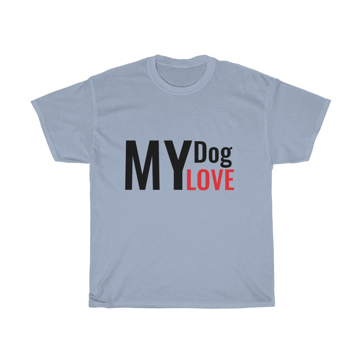 MY dog LOVE Unisex Heavy Cotton Tee