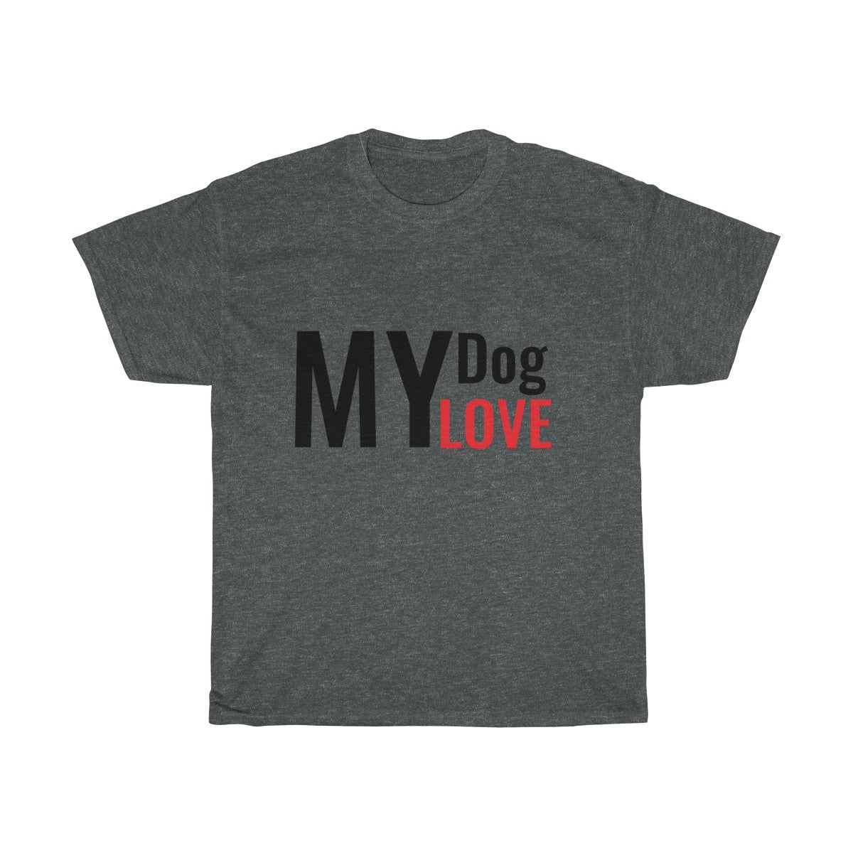 MY dog LOVE Unisex Heavy Cotton Tee