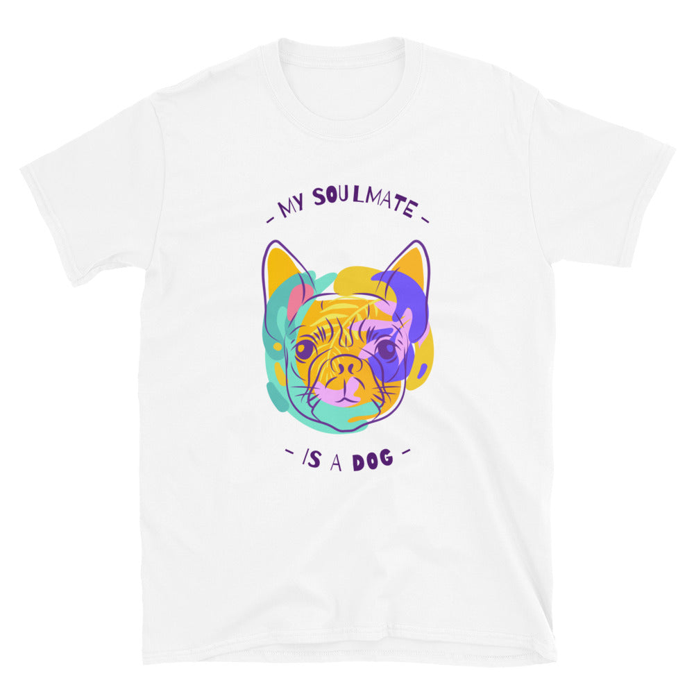 MY SOULMATE IS A DOG Short-Sleeve Unisex T-Shirt