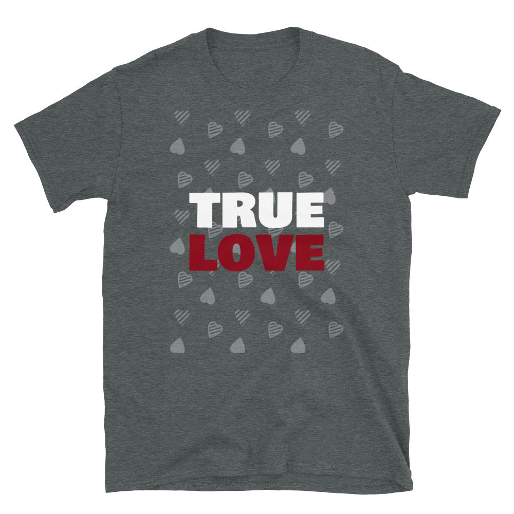 TRUE LOVE Unisex T-Shirt