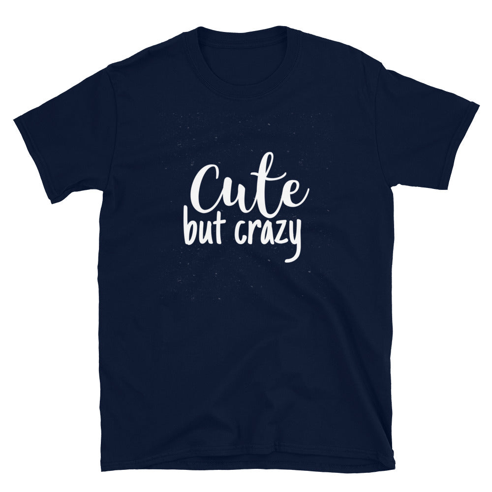 Cute but Crazy Unisex T-Shirt