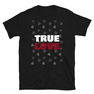 TRUE LOVE Unisex T-Shirt