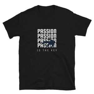 Passion is the key Unisex T-Shirt