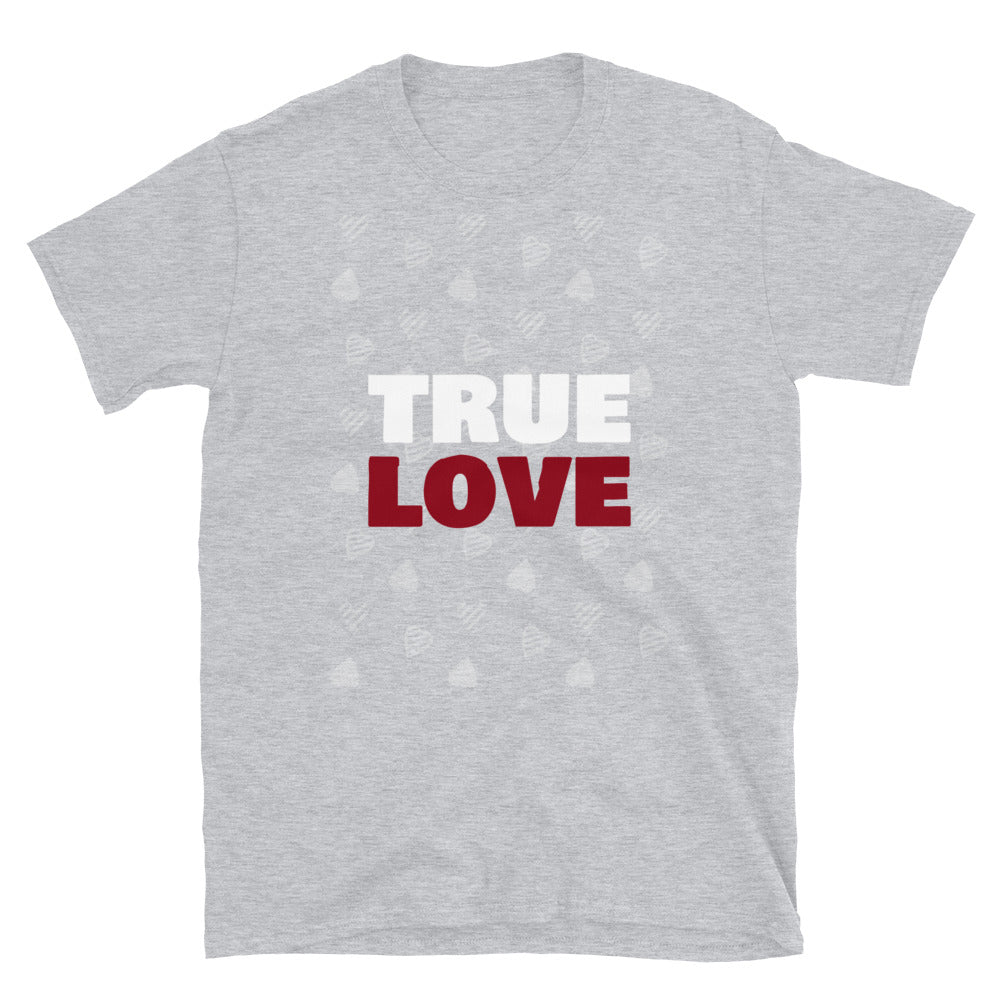 TRUE LOVE Unisex T-Shirt