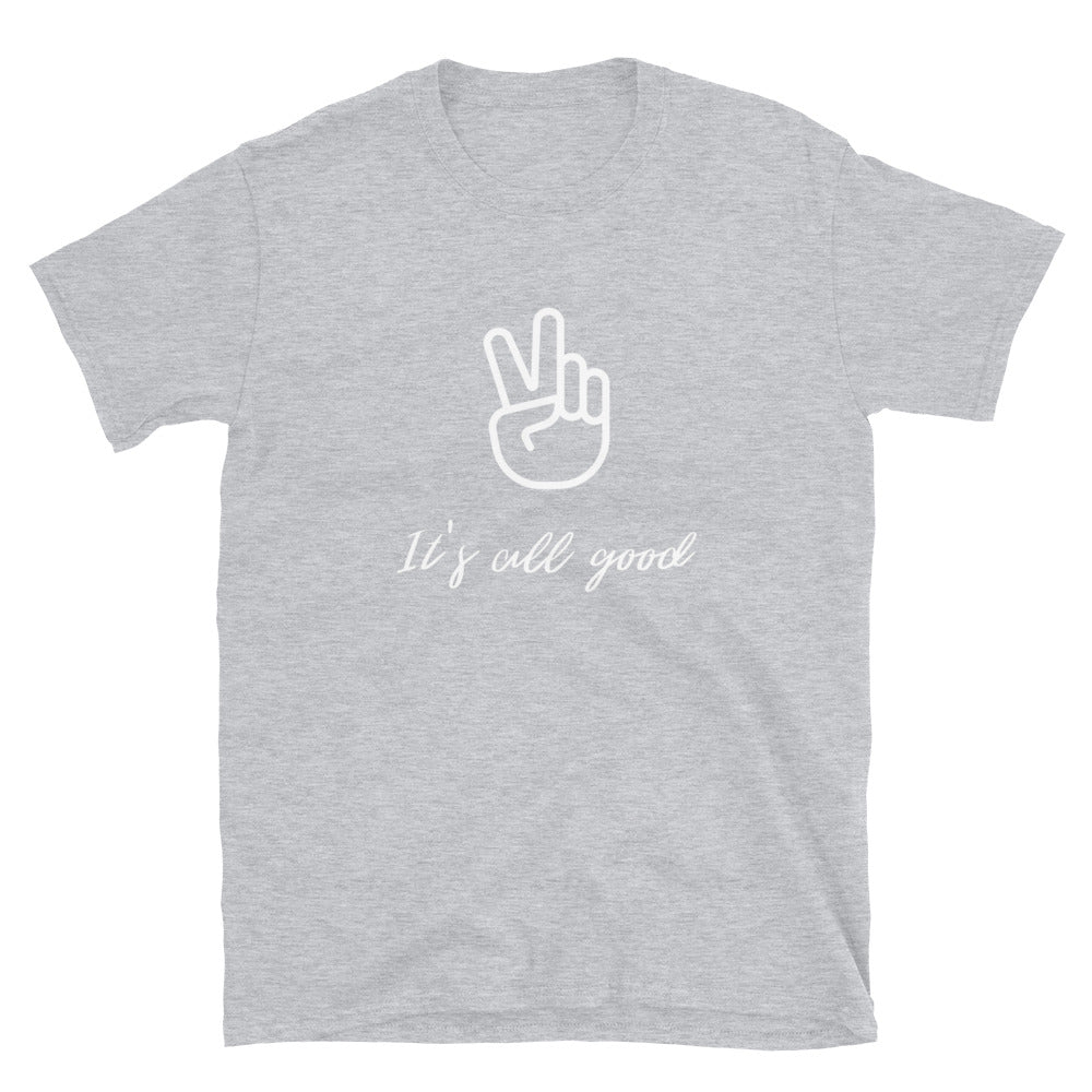 It's all Good Unisex T-Shirt