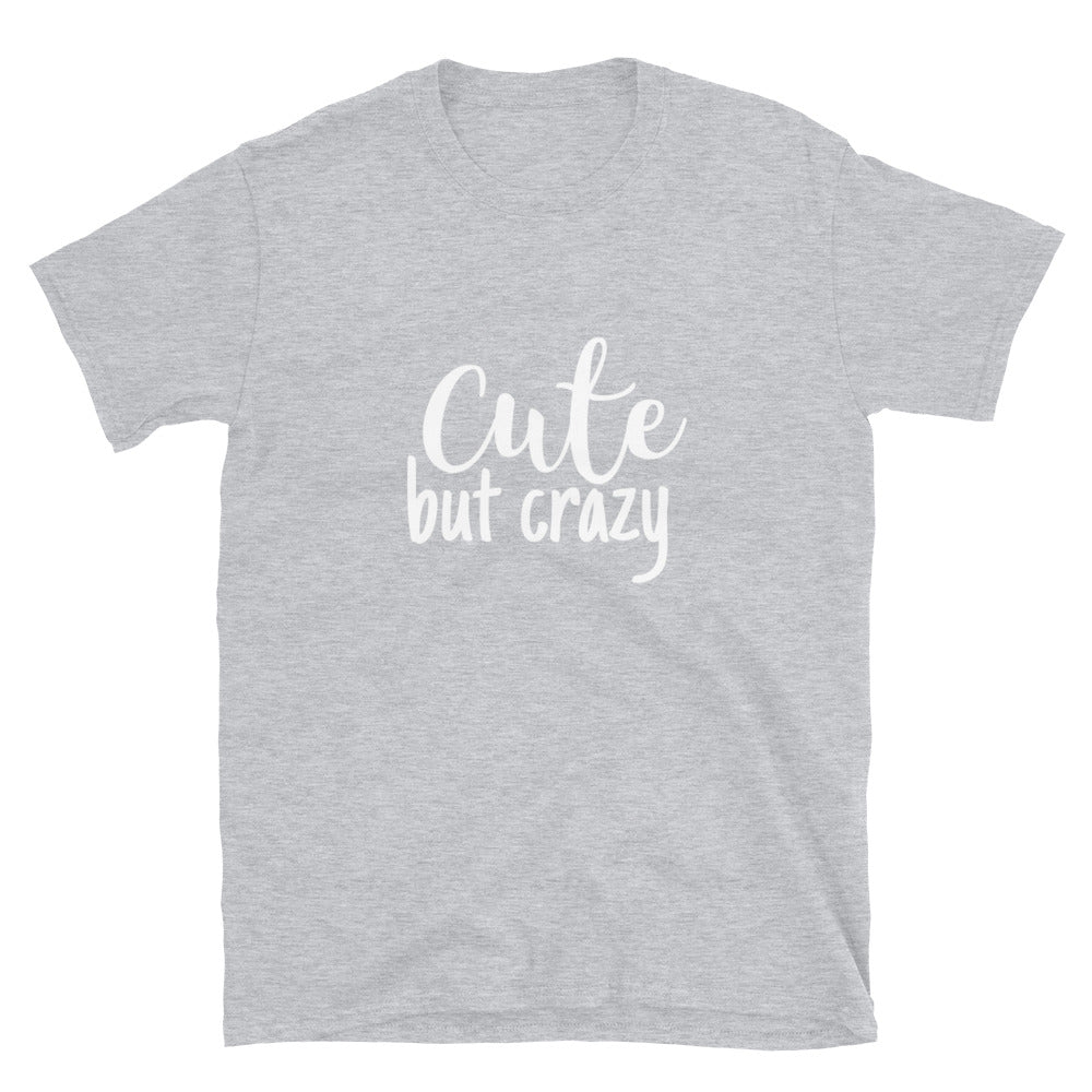 Cute but Crazy Unisex T-Shirt