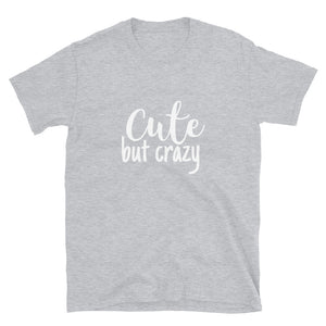 Cute but Crazy Unisex T-Shirt