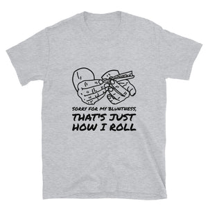 THAT'S JUST HOW I ROLL Unisex T-Shirt