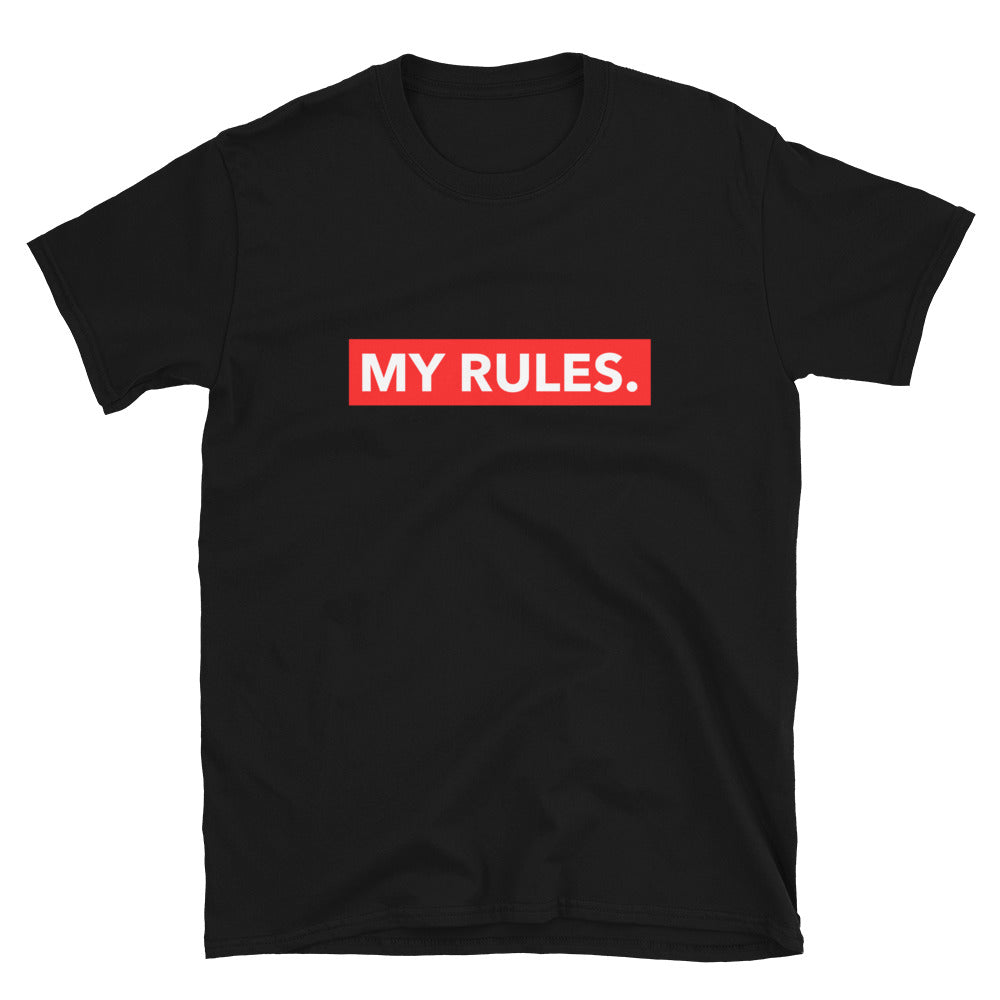 MY RULES. Unisex T-Shirt