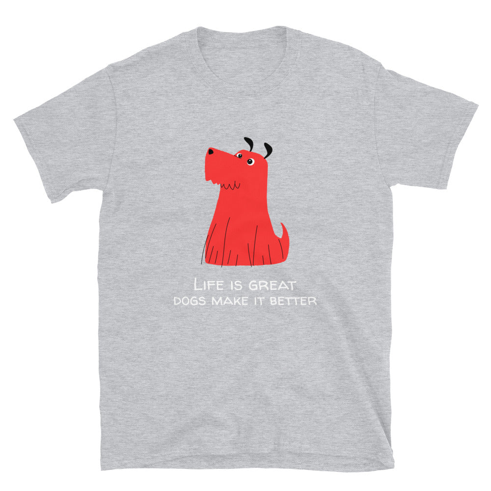 LIFE IS GREAT DOG MAKES IT BETTER Unisex T-Shirt