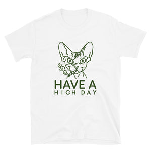 HAVE A HIGH DAY Unisex T-Shirt