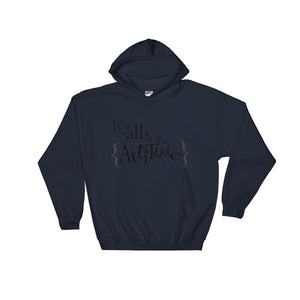 It's All In The Attitude Hooded Sweatshirt